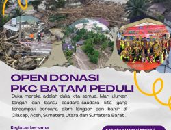 PKC Batam Gelar Aksi Peduli Korban Banjir dan Longsor di Sumbar, Sumut, dan Aceh