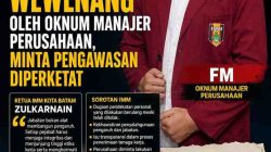 IMM Batam Desak Perusahaan Evaluasi Oknum Manajer Berinisial FM, Dugaan Penyalahgunaan Pengaruh dan Profesionalisme Kerja Jadi Sorotan